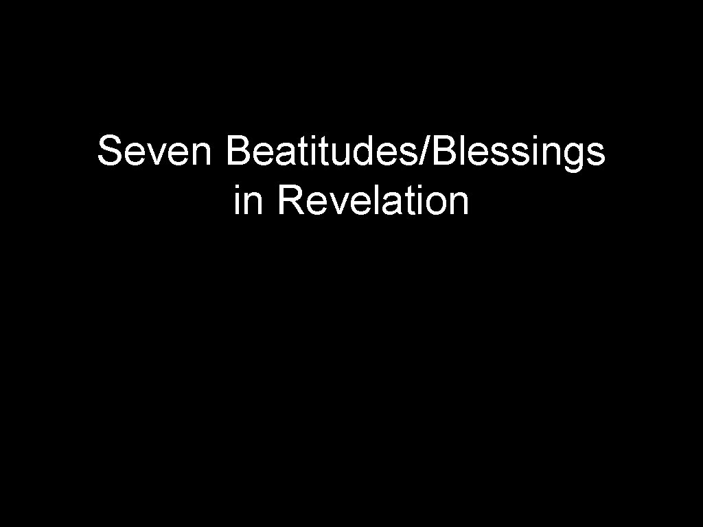 Seven Beatitudes/Blessings in Revelation 