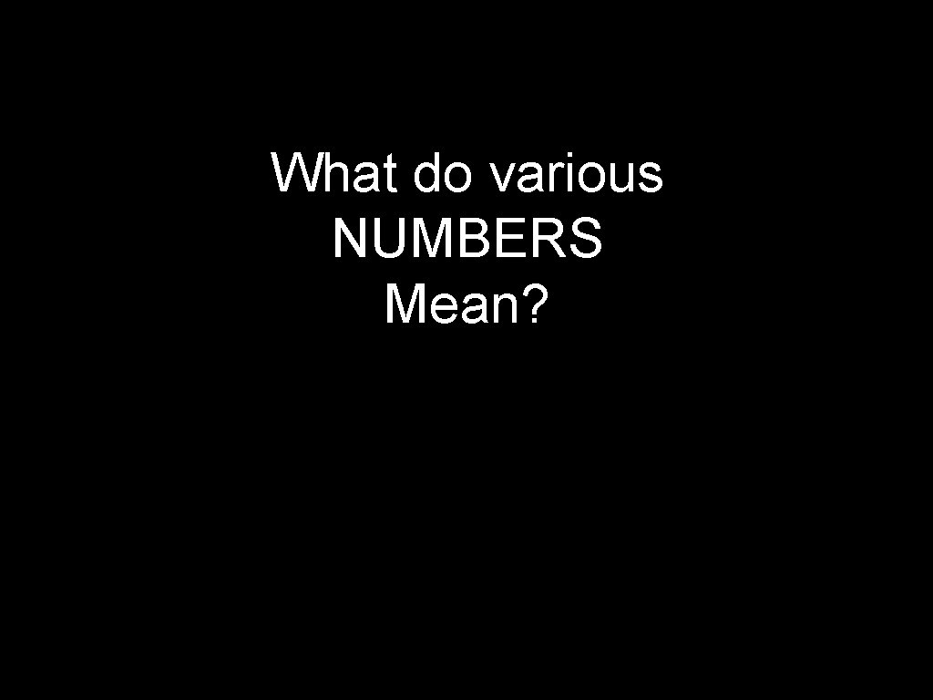 What do various NUMBERS Mean? 