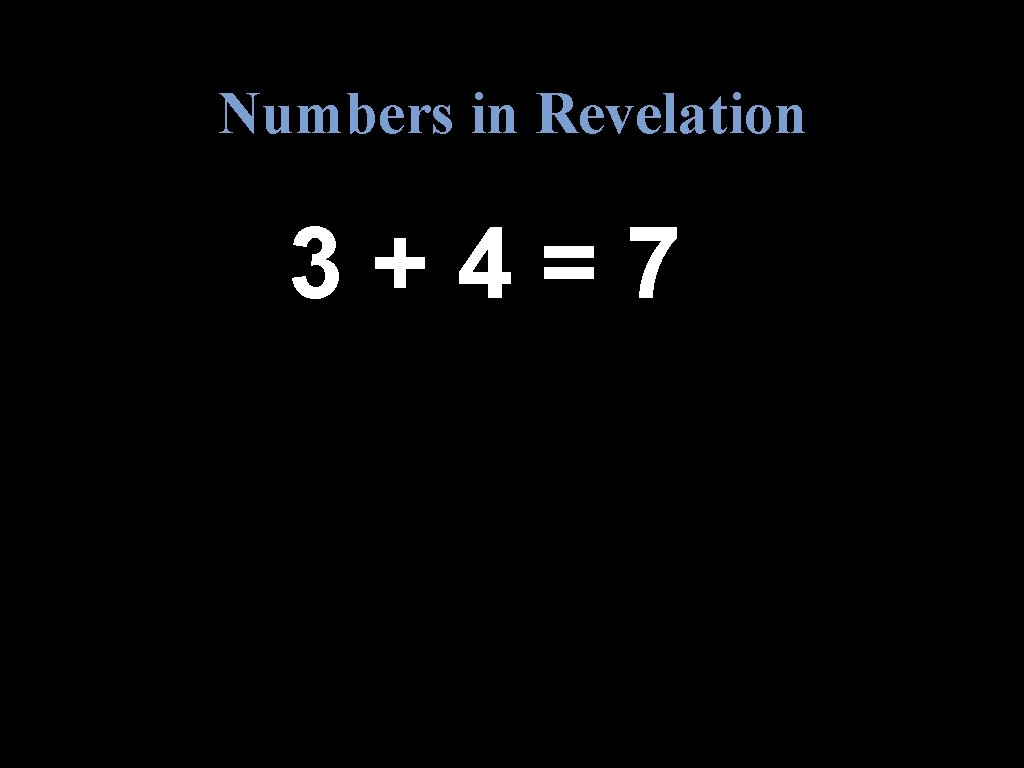 Numbers in Revelation 3+4=7 