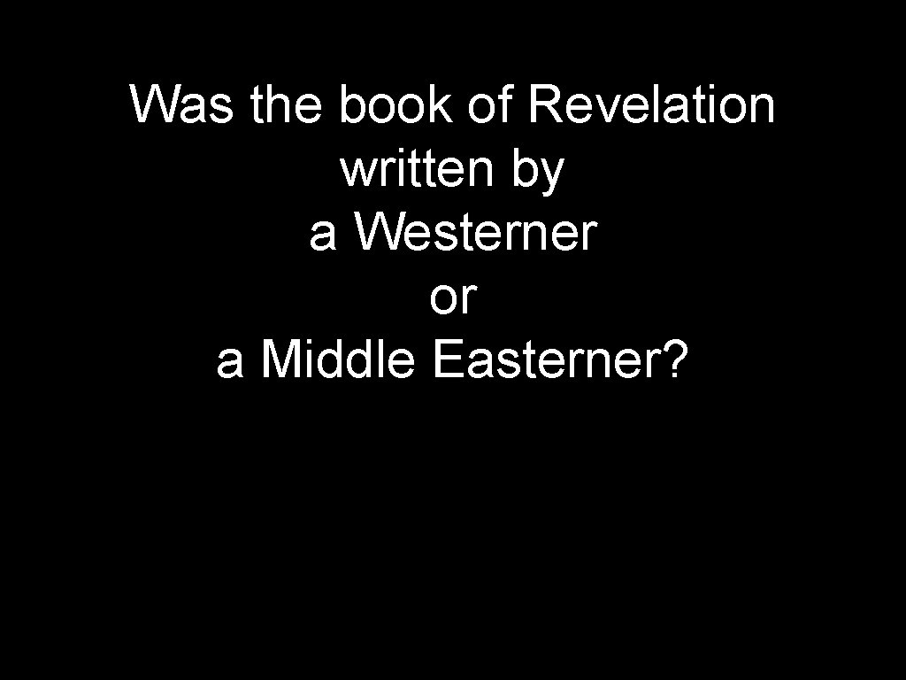 Was the book of Revelation written by a Westerner or a Middle Easterner? 