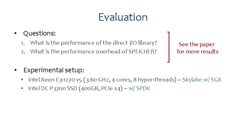 Evaluation • Questions: 1. What is the performance of the direct I/O library? 2.
