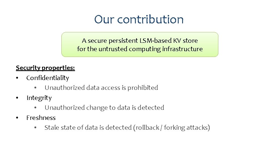 Our contribution A secure persistent LSM-based KV store for the untrusted computing infrastructure Security