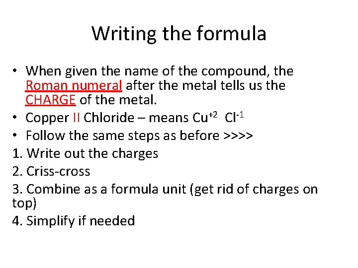 Writing the formula • When given the name of the compound, the Roman numeral