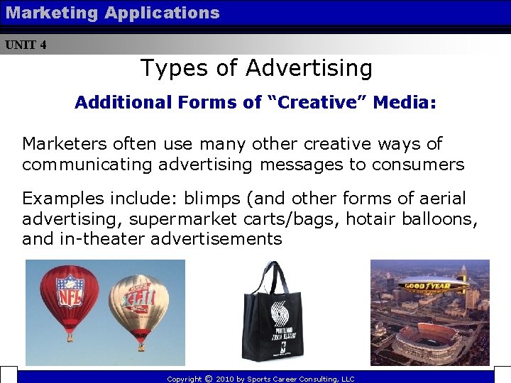 Marketing Applications UNIT 4 Types of Advertising Additional Forms of “Creative” Media: Marketers often Marketing Applications UNIT 4 Types of Advertising Additional Forms of “Creative” Media: Marketers often