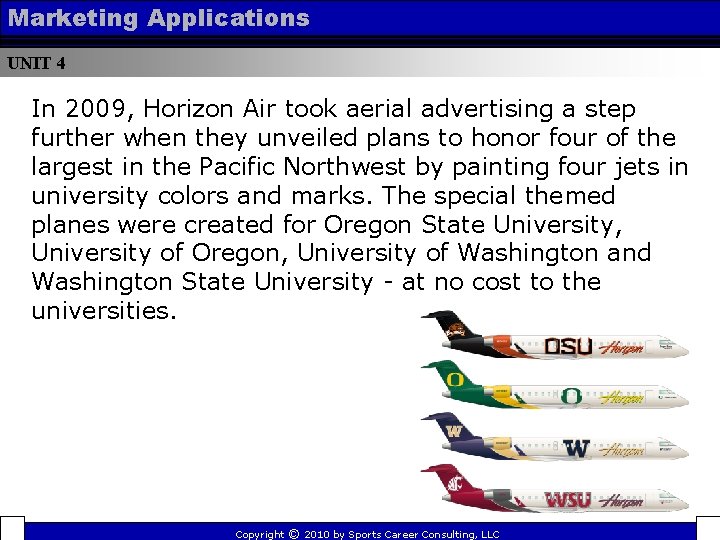 Marketing Applications UNIT 4 In 2009, Horizon Air took aerial advertising a step further Marketing Applications UNIT 4 In 2009, Horizon Air took aerial advertising a step further