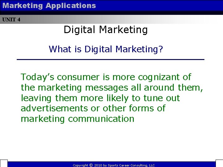Marketing Applications UNIT 4 Digital Marketing What is Digital Marketing? Today’s consumer is more Marketing Applications UNIT 4 Digital Marketing What is Digital Marketing? Today’s consumer is more