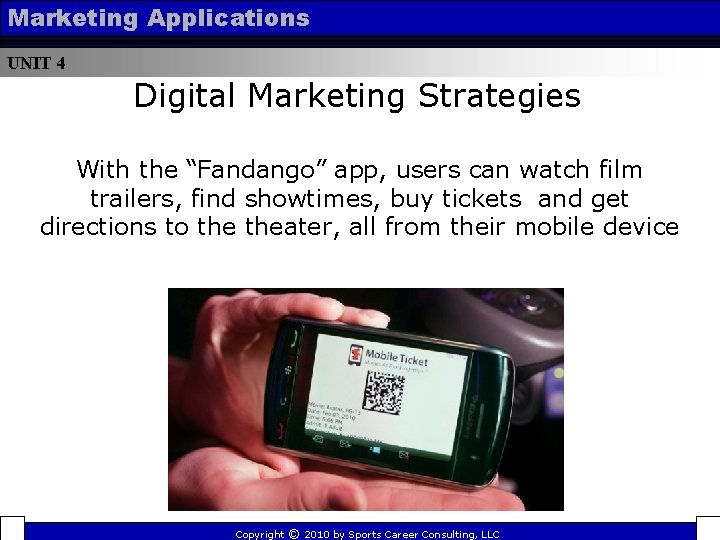 Marketing Applications UNIT 4 Digital Marketing Strategies With the “Fandango” app, users can watch Marketing Applications UNIT 4 Digital Marketing Strategies With the “Fandango” app, users can watch