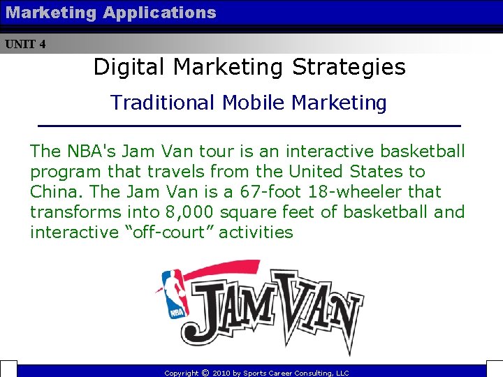 Marketing Applications UNIT 4 Digital Marketing Strategies Traditional Mobile Marketing The NBA's Jam Van Marketing Applications UNIT 4 Digital Marketing Strategies Traditional Mobile Marketing The NBA's Jam Van