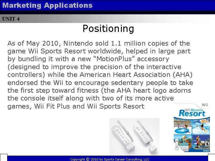Marketing Applications UNIT 4 Positioning As of May 2010, Nintendo sold 1. 1 million Marketing Applications UNIT 4 Positioning As of May 2010, Nintendo sold 1. 1 million