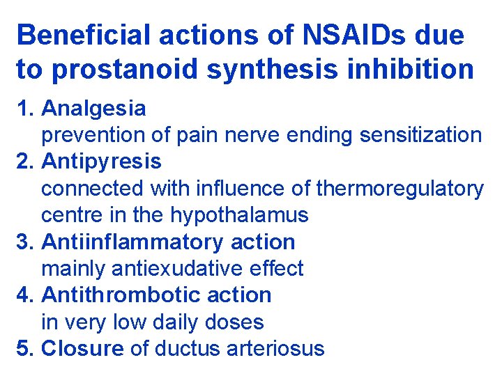 Beneficial actions of NSAIDs due to prostanoid synthesis inhibition 1. Analgesia prevention of pain