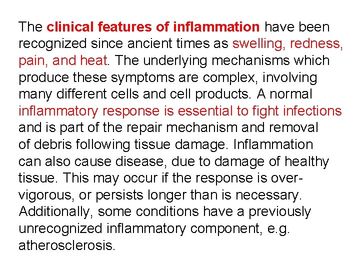 The clinical features of inflammation have been recognized since ancient times as swelling, redness,