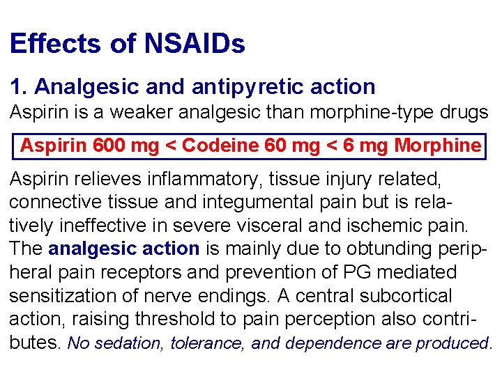 Effects of NSAIDs 1. Analgesic and antipyretic action Aspirin is a weaker analgesic than