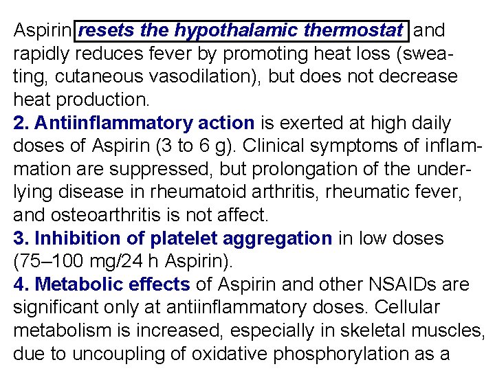 Aspirin resets the hypothalamic thermostat and rapidly reduces fever by promoting heat loss (sweating,