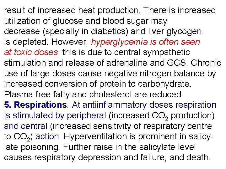 result of increased heat production. There is increased utilization of glucose and blood sugar