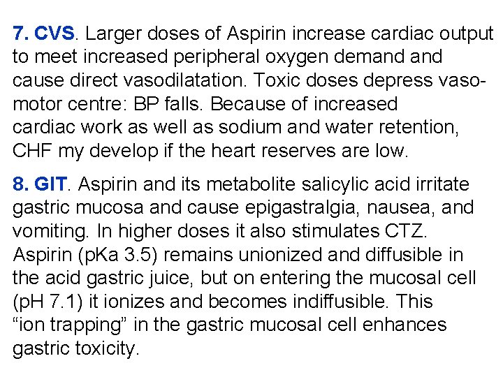 7. CVS. Larger doses of Aspirin increase cardiac output to meet increased peripheral oxygen