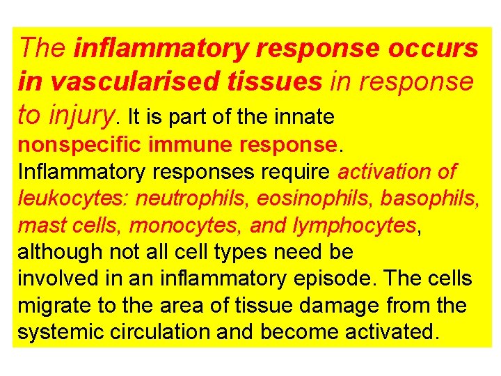The inflammatory response occurs in vascularised tissues in response to injury. It is part