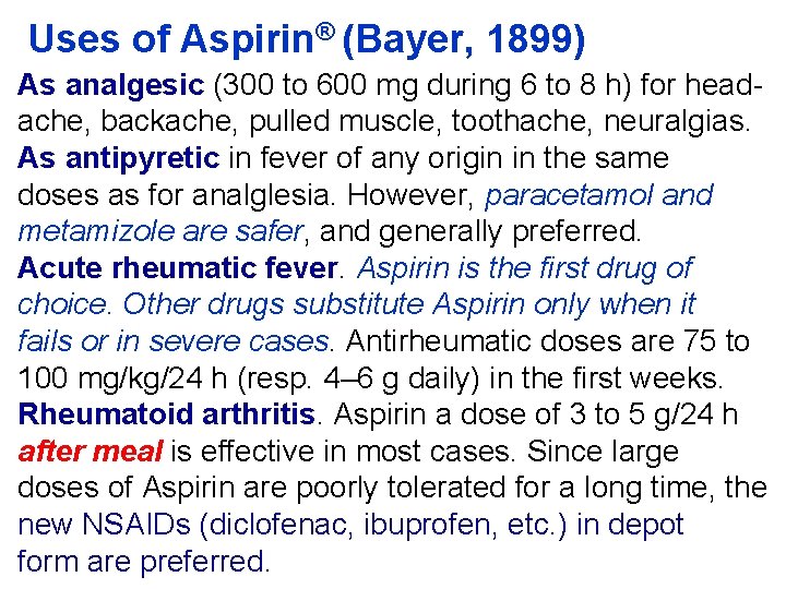 Uses of Aspirin® (Bayer, 1899) As analgesic (300 to 600 mg during 6 to