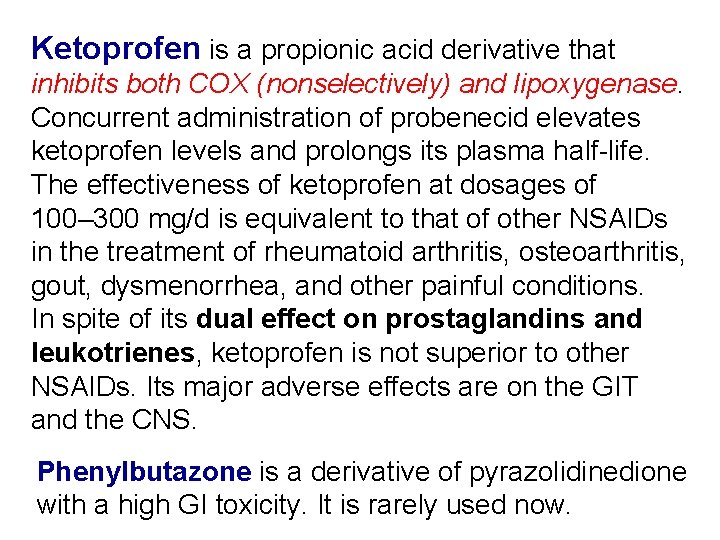 Ketoprofen is a propionic acid derivative that inhibits both COX (nonselectively) and lipoxygenase. Concurrent