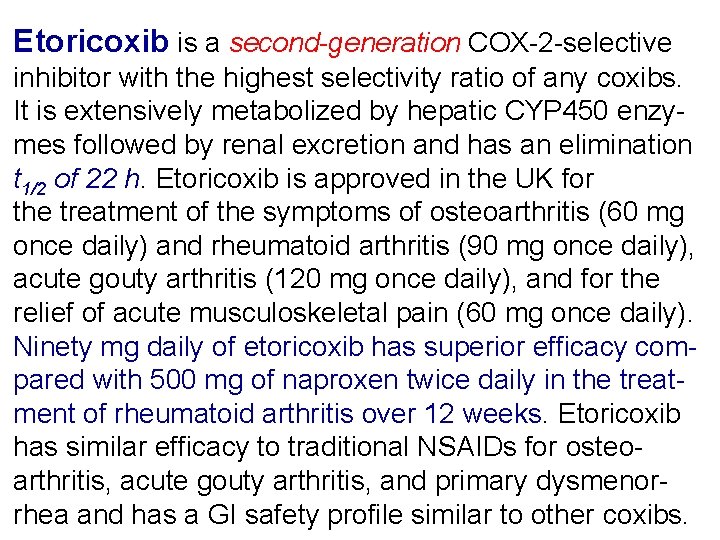 Etoricoxib is a second-generation COX-2 -selective inhibitor with the highest selectivity ratio of any