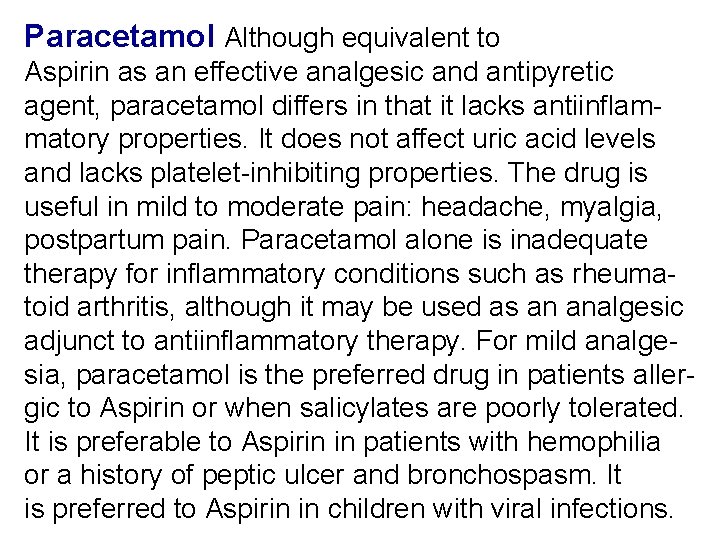 Paracetamol Although equivalent to Aspirin as an effective analgesic and antipyretic agent, paracetamol differs
