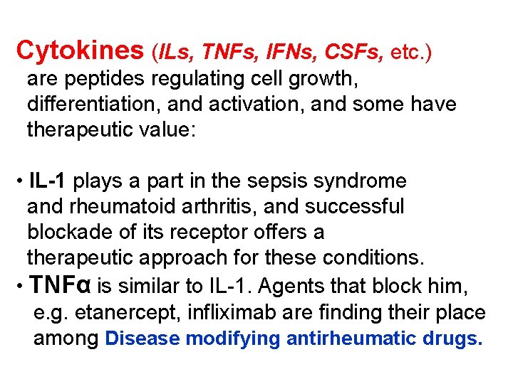 Cytokines (ILs, TNFs, IFNs, CSFs, etc. ) are peptides regulating cell growth, differentiation, and