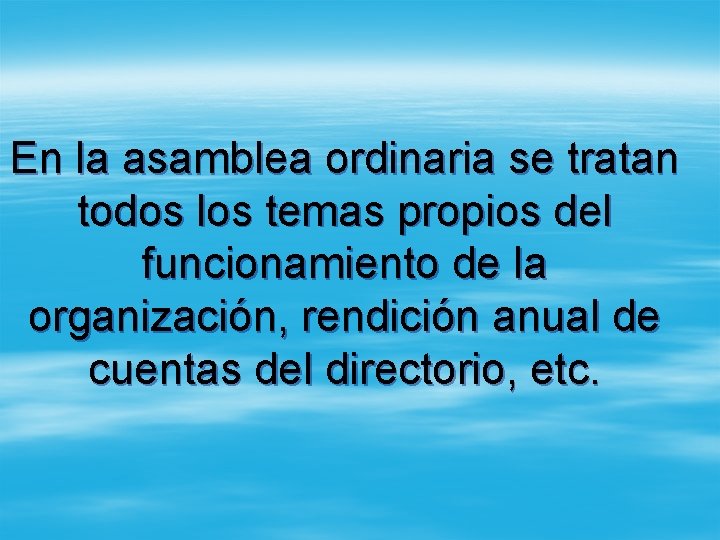 En la asamblea ordinaria se tratan todos los temas propios del funcionamiento de la