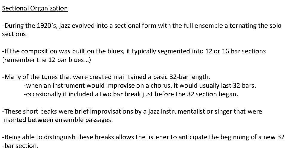 Sectional Organization -During the 1920’s, jazz evolved into a sectional form with the full