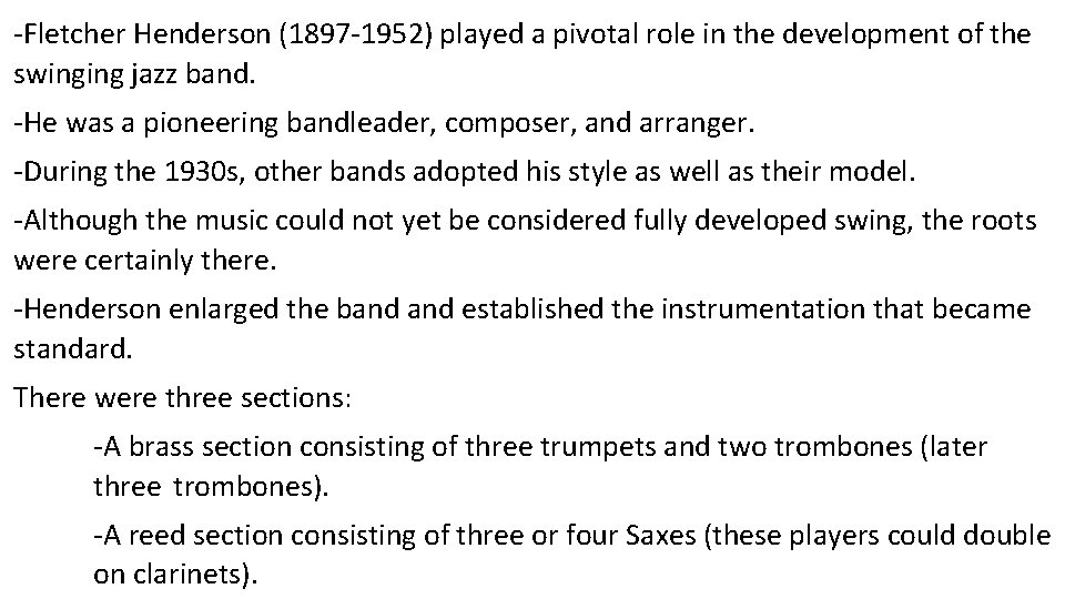 -Fletcher Henderson (1897 -1952) played a pivotal role in the development of the swinging