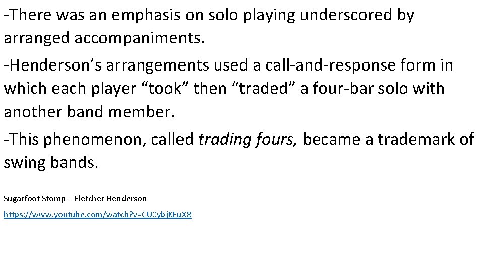 -There was an emphasis on solo playing underscored by arranged accompaniments. -Henderson’s arrangements used