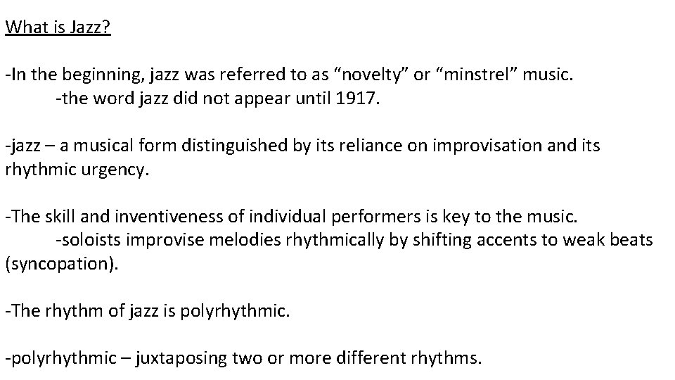 What is Jazz? -In the beginning, jazz was referred to as “novelty” or “minstrel”