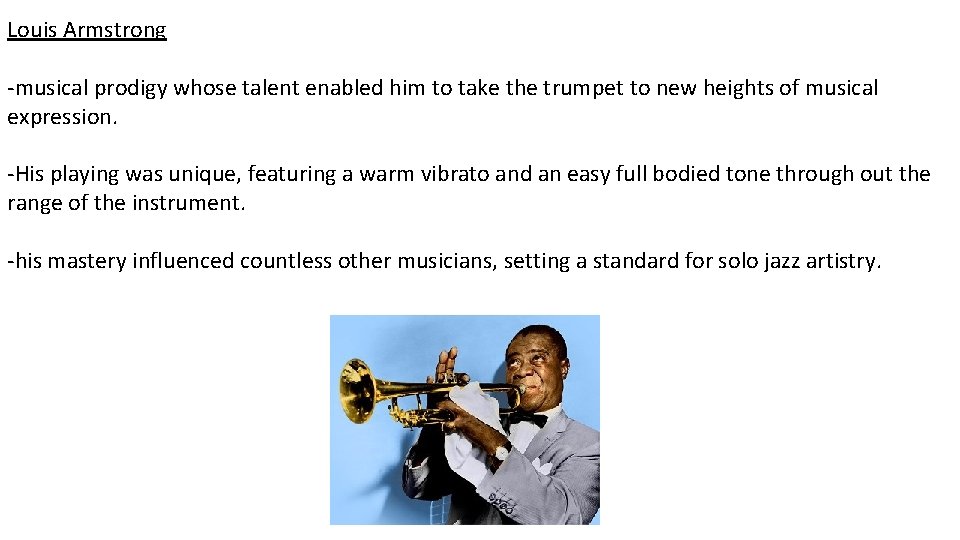 Louis Armstrong -musical prodigy whose talent enabled him to take the trumpet to new