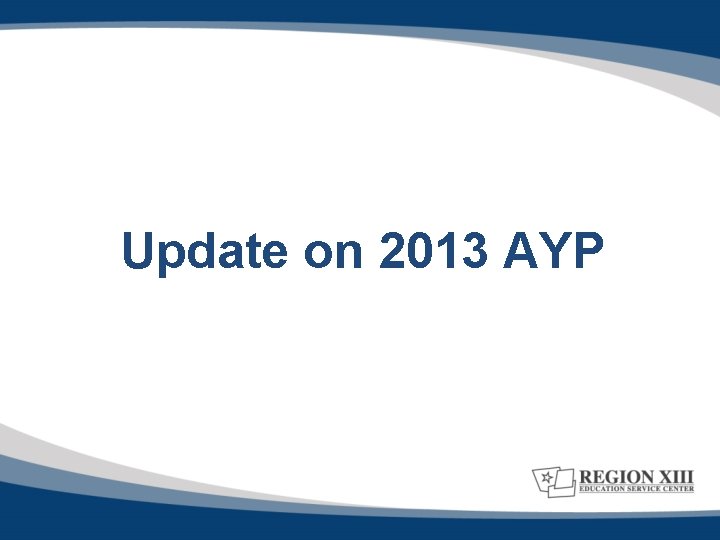 Update on 2013 AYP 