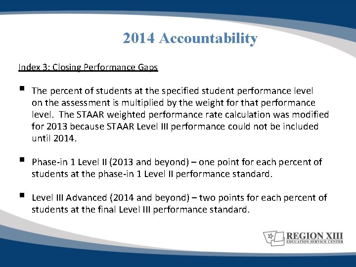 2014 Accountability 21 Index 3: Closing Performance Gaps § The percent of students at