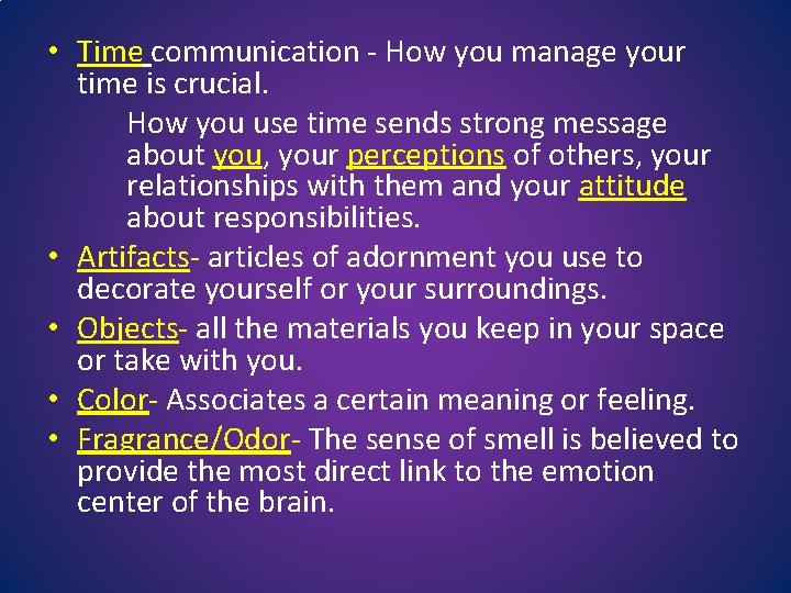  • Time communication - How you manage your time is crucial. How you