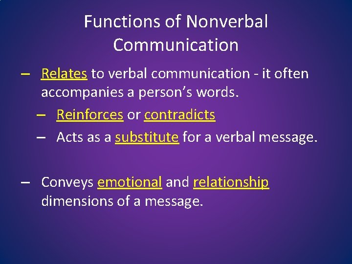 Functions of Nonverbal Communication – Relates to verbal communication - it often accompanies a