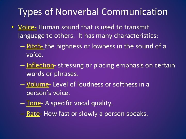 Types of Nonverbal Communication • Voice- Human sound that is used to transmit language