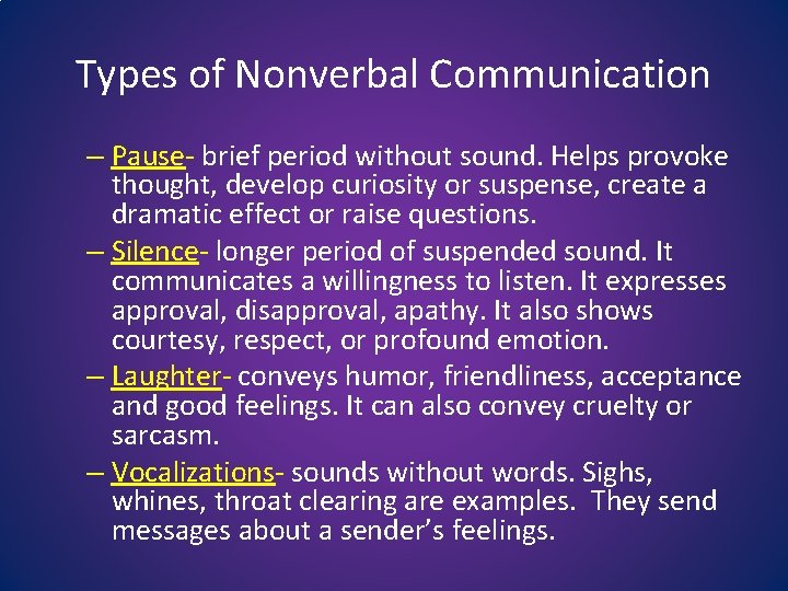 Types of Nonverbal Communication – Pause- brief period without sound. Helps provoke thought, develop