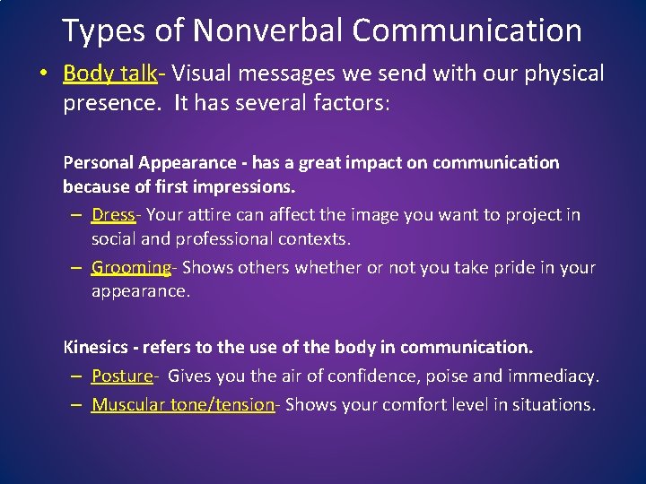 Types of Nonverbal Communication • Body talk- Visual messages we send with our physical