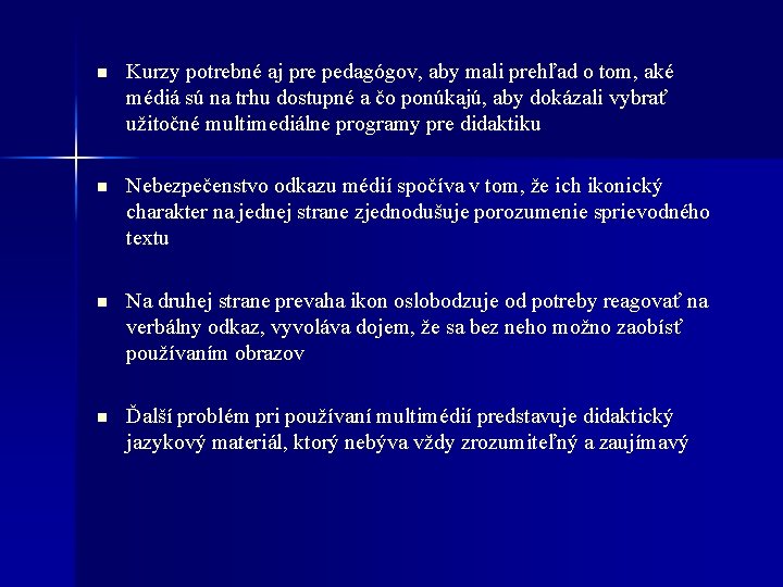 n Kurzy potrebné aj pre pedagógov, aby mali prehľad o tom, aké médiá sú