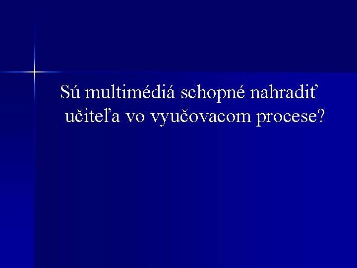 Sú multimédiá schopné nahradiť učiteľa vo vyučovacom procese? 