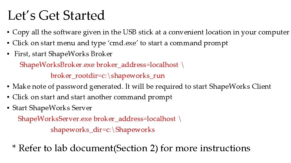 Let’s Get Started • Copy all the software given in the USB stick at