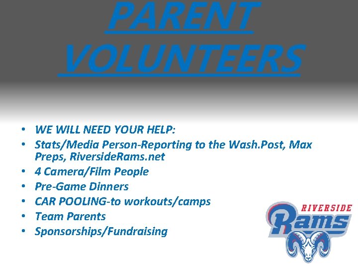 PARENT VOLUNTEERS • WE WILL NEED YOUR HELP: • Stats/Media Person-Reporting to the Wash.