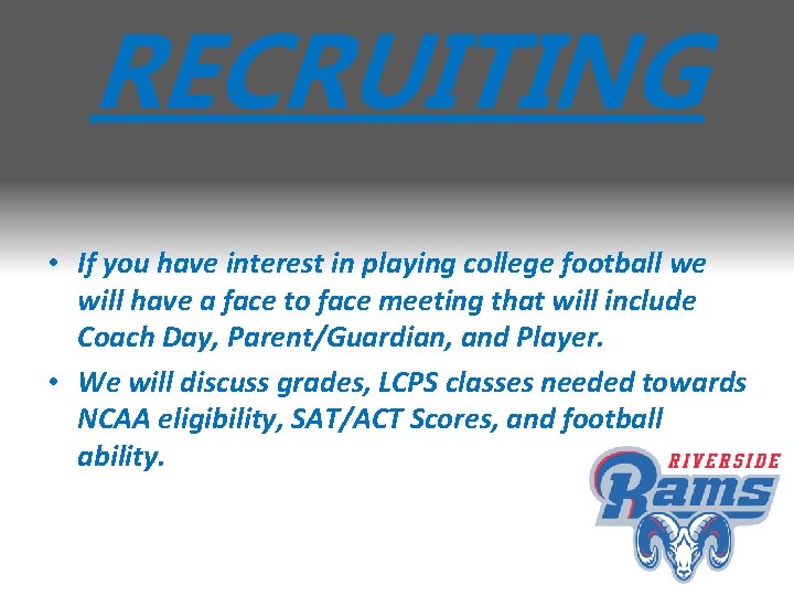 RECRUITING • If you have interest in playing college football we will have a