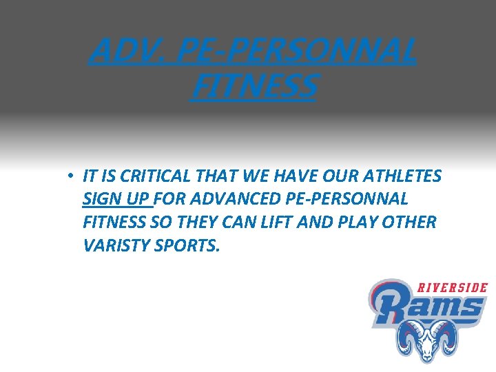 ADV. PE-PERSONNAL FITNESS • IT IS CRITICAL THAT WE HAVE OUR ATHLETES SIGN UP