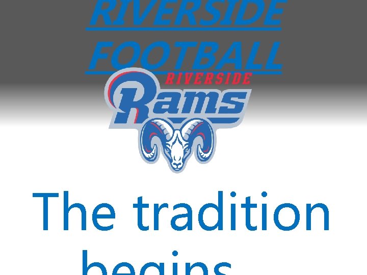 RIVERSIDE FOOTBALL The tradition 