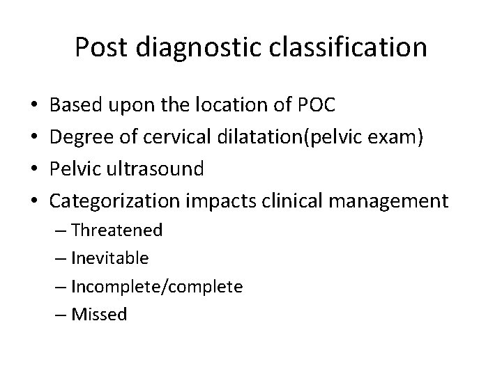 Post diagnostic classification • • Based upon the location of POC Degree of cervical