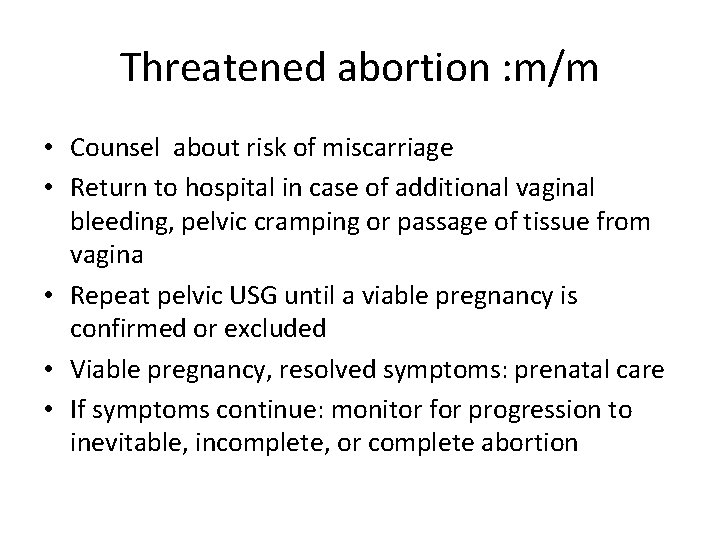 Threatened abortion : m/m • Counsel about risk of miscarriage • Return to hospital