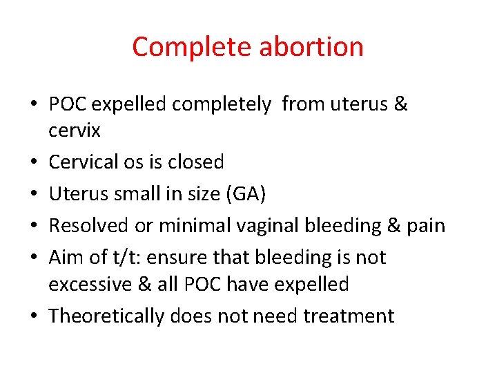 Complete abortion • POC expelled completely from uterus & cervix • Cervical os is