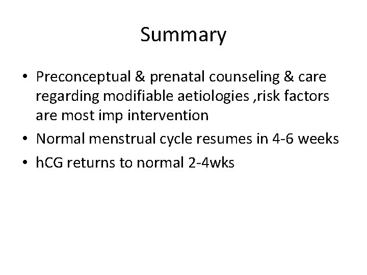 Summary • Preconceptual & prenatal counseling & care regarding modifiable aetiologies , risk factors