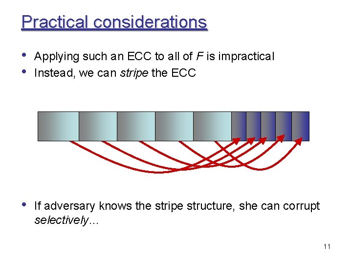 Practical considerations • • Applying such an ECC to all of F is impractical